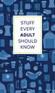 Book cover of: Stuff Every Adult Should Know
