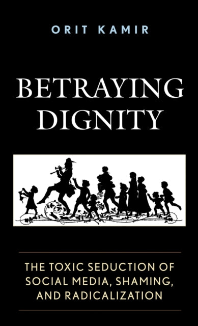 Book cover of: Betraying Dignity. By: Orit Kamir