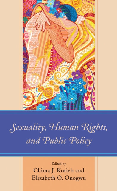 Book cover of: Sexuality, Human Rights, and Public Policy. By: Chima J. Korieh