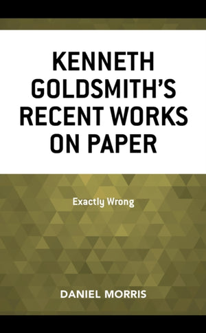 Kenneth Goldsmith's Recent Works on Paper