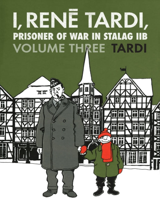 Book cover of: I, Rene Tardi, Prisoner of War in Stalag IIB Vol. 3. By: Tardi
