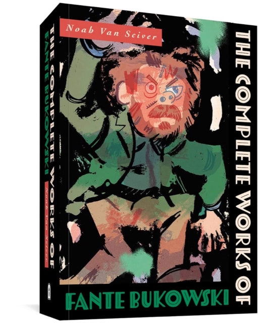 Book cover of: Complete Works of Fante Bukowski. By: Noah Van Sciver