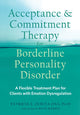 Book cover of: Acceptance and Commitment Therapy for Borderline Personality Disorder. By: Patricia E. Zurita Ona