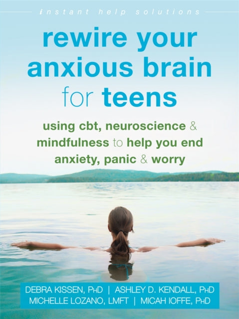 Book cover of: Rewire Your Anxious Brain for Teens