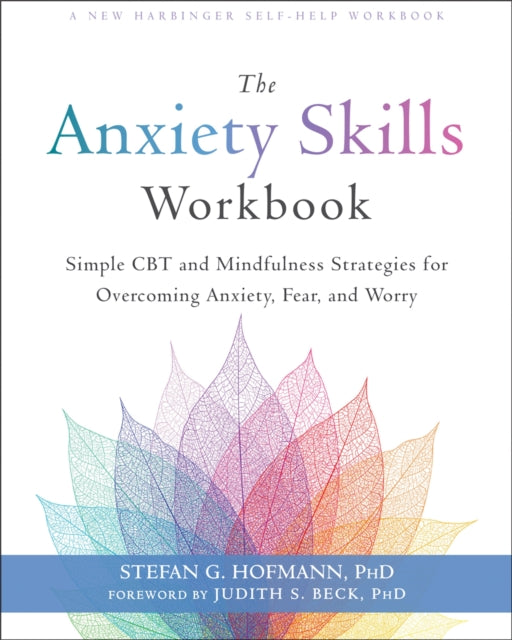 Book cover of: Anxiety Skills Workbook. By: Stefan G. Hofmann