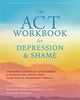 Book cover of: ACT Workbook for Depression and Shame. By: Matthew McKay