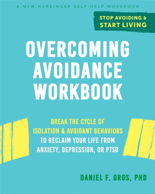 Book cover of: Overcoming Avoidance Workbook. By: Daniel F. Gros
