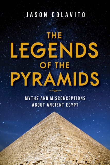 Book cover of: Legends of the Pyramids. By: Jason Colavito