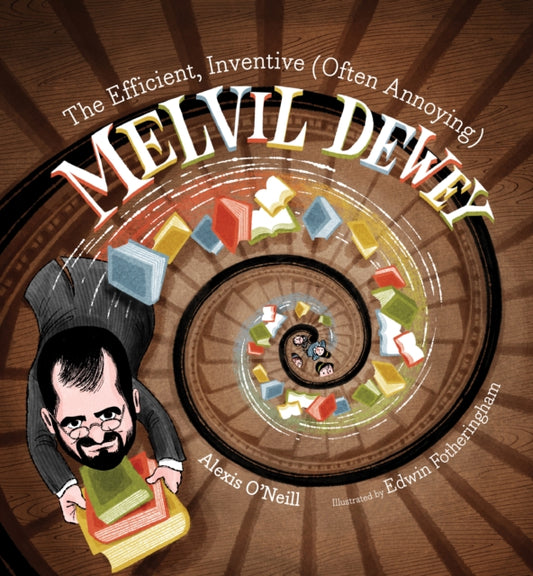 Book cover of: Efficient, Inventive (Often Annoying) Melvil Dewey. By: Edwin Fotheringham