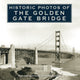 Book cover of: Historic Photos of the Golden Gate Bridge. By: Anne Merritt