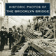 Book cover of: Historic Photos of the Brooklyn Bridge. By: John B. Manbeck