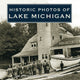 Book cover of: Historic Photos of Lake Michigan. By: Lynda Twardowski
