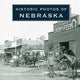Book cover of: Historic Photos of Nebraska. By: Tad Stryker