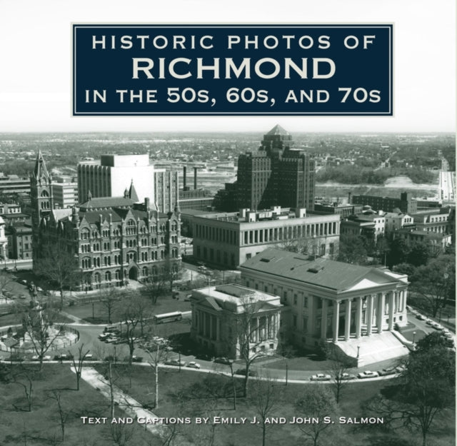 Book cover of: Historic Photos of Richmond in the 50s, 60s, and 70s. By: Emily J. Salmon