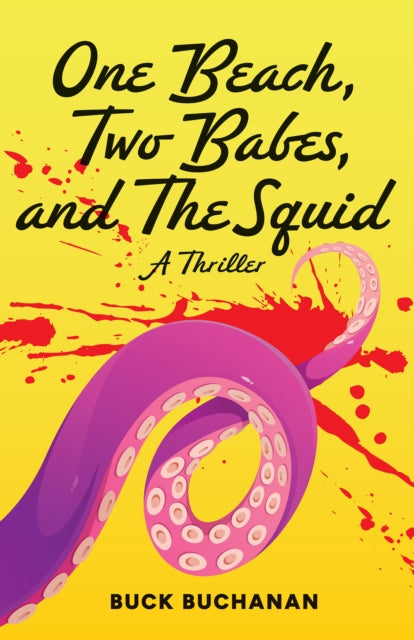 Book cover of: Beach, Two Babes, and the Squid. By: Buck Buchanan