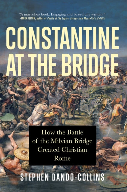 Book cover of: Constantine at the Bridge. By: Stephen Dando-Collins