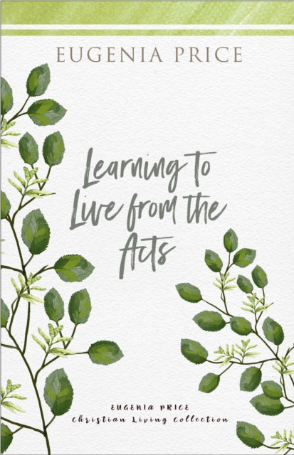 Book cover of: Learning to Live From the Acts. By: Eugenia Price