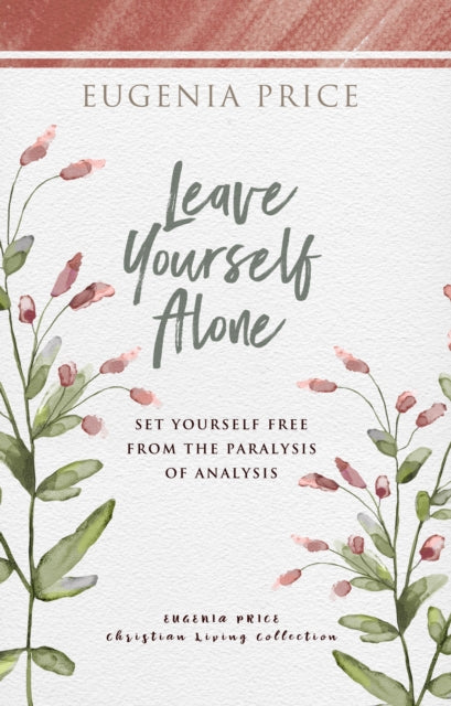 Book cover of: Leave Yourself Alone. By: Eugenia Price