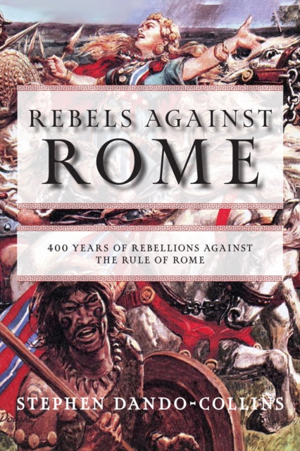 Book cover of: Rebels against Rome. By: Stephen Dando-Collins