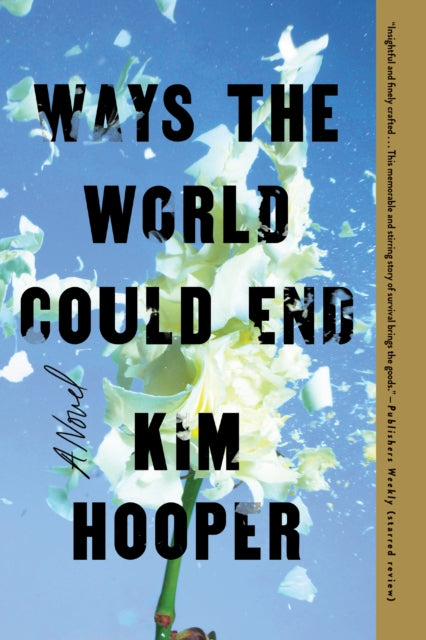 Book cover of: Ways the World Could End. By: Kim Hooper