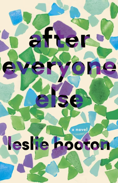 Book cover of: After Everyone Else. By: Leslie Hooton