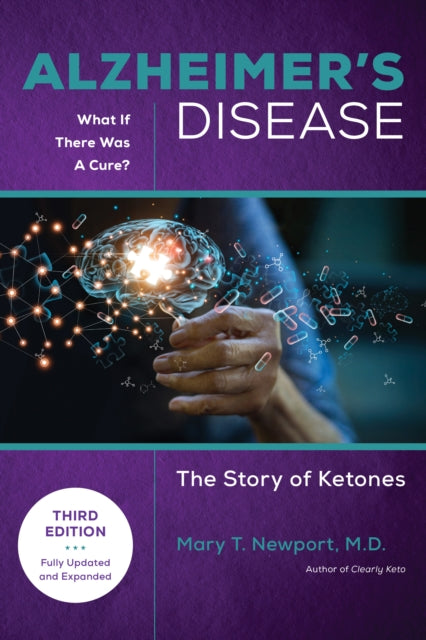 Book cover of: Alzheimer's Disease: What If There Was a Cure (3rd Edition). By: Mary T. Newport