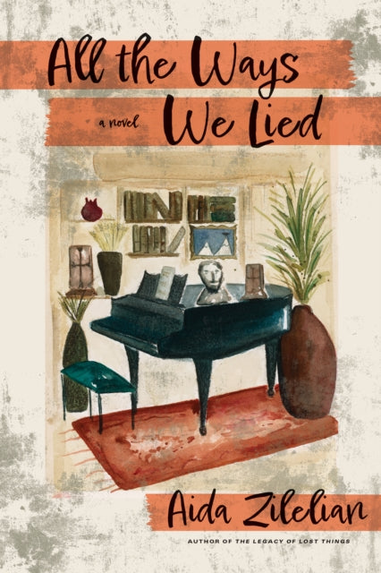 Book cover of: All the Ways We Lied. By: Aida Zilelian