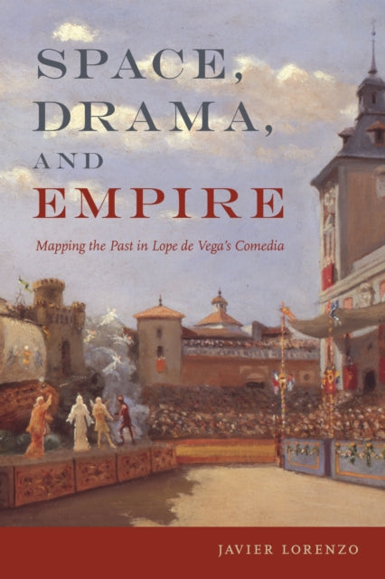 Book cover of: Space, Drama, and Empire. By: Javier Lorenzo