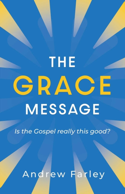 Book cover of: Grace Message. By: Andrew Farley