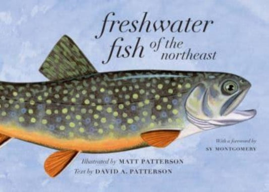 Book cover of: Freshwater Fish of the Northeast. By: Matt Patterson