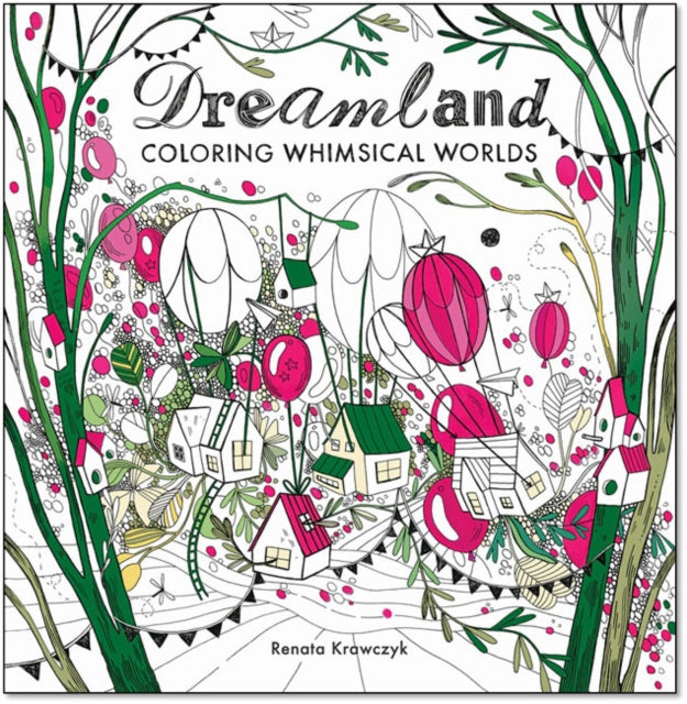 Dreamland, Coloring Whimsical Worlds 9781684620340 Renata Krawczyk