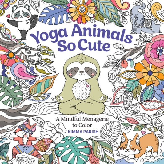 Yoga Animals So Cute, A Mindful Menagerie to Color 9781684620388 Kimma Parish