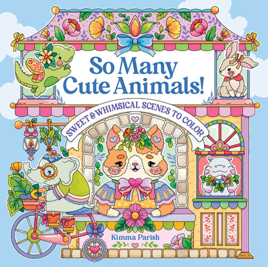 So Many Cute Animals!, Sweet & Whimsical Scenes to Color 9781684620876 Kimma Parish