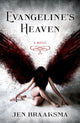Book cover of: Evangeline's Heaven. By: Jen Braaksma