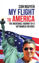 Book cover of: My Flight to America. By: Con Nguyen