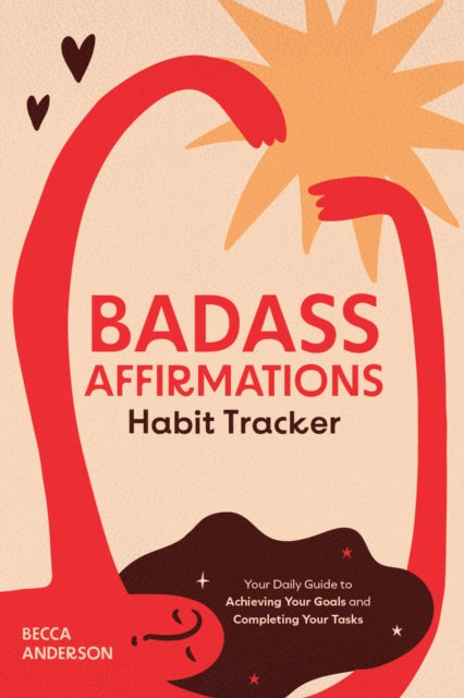Book cover of: Badass Affirmations Habit Tracker. By: Becca Anderson