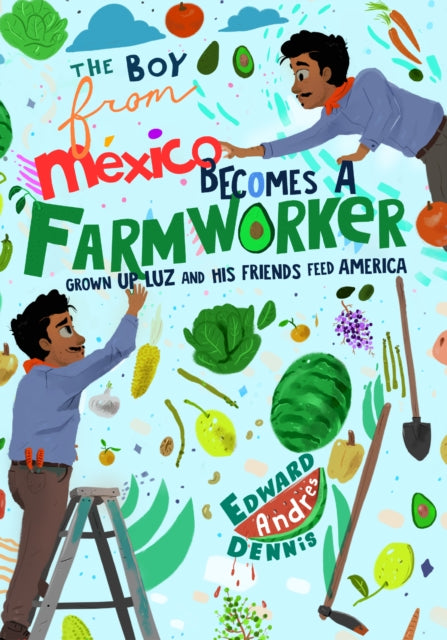 Book cover of: Boy From Mexico Becomes a Farmworker. By: Edward Dennis