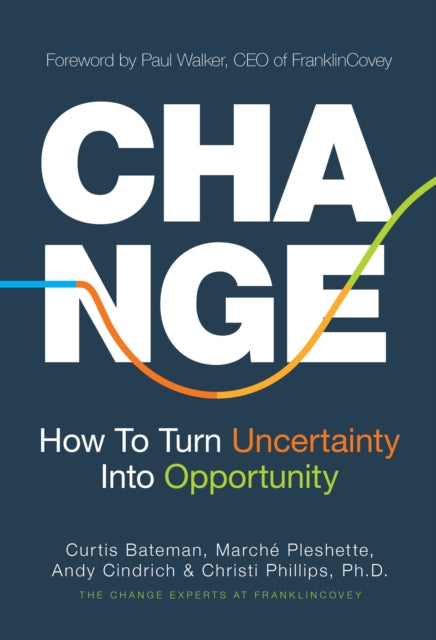 Change, How to Turn Uncertainty Into Opportunity (Career Advice and Leadership Mentoring) 9781684816316 Curtis Bateman