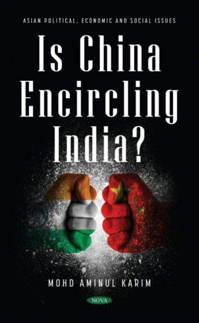 Book cover of: Is China Encircling India?. By: Mohd Aminul Karim