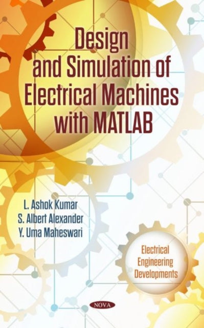 Book cover of: Design and Simulation of Electrical Machines with Matlab. By: L. . Ashok