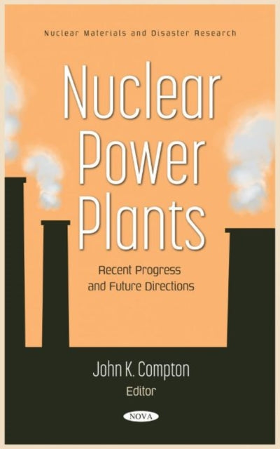 Book cover of: Nuclear Power Plants. By: John K. Compton