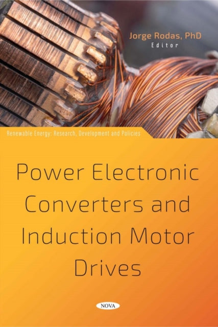 Book cover of: Power Electronic Converters and Induction Motor Drives. By: Jorge Rodas