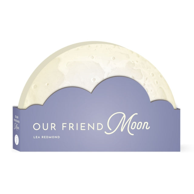 Book cover of: Our Friend Moon. By: Lea Redmond