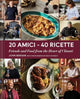 Book cover of: 20 Amici – 40 Ricette (20 Friends — 40 Recipes). By: John Bersani