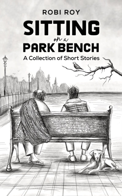 Book cover of: Sitting on a Park Bench. By: Robi Roy