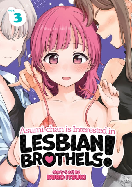 Book cover of: Asumi-chan is Interested in Lesbian Brothels! Vol. 3. By: Kuro Itsuki