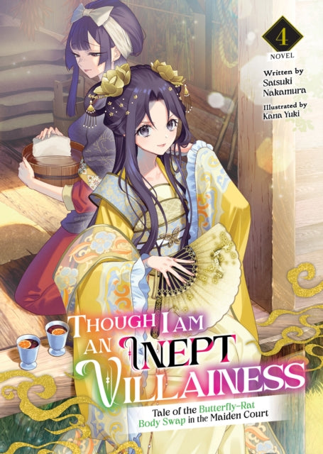 Book cover of: Though I Am an Inept Villainess: Tale of the Butterfly-Rat Body Swap in the Maiden Court (Light Novel) Vol. 4. By: Satsuki Nakamura