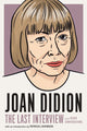 Book cover of: Joan Didion: The Last Interview. By: MELVILLE HOUSE