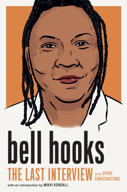 Book cover of: bell hooks: The Last Interview. By: Bell Hooks