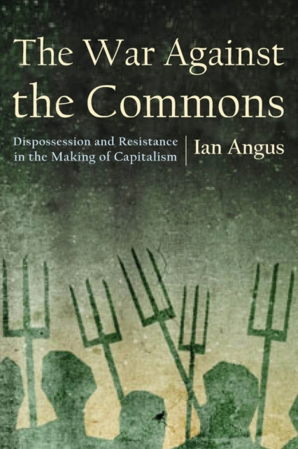 Book cover of: War Against the Commons. By: Ian Angus